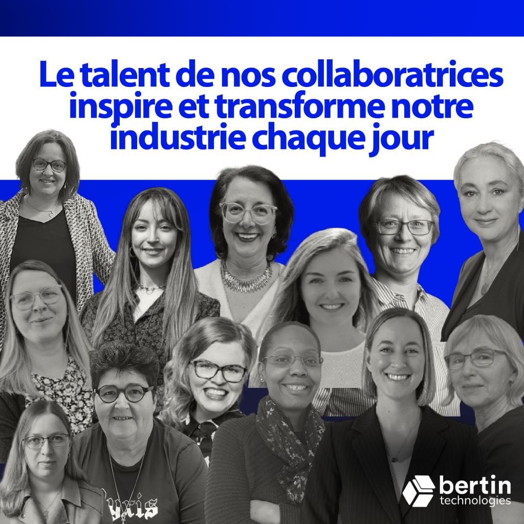 Le talent de nos collaboratrices inspire et transforme notre industrie chaque jour Bertin Technologies 81068